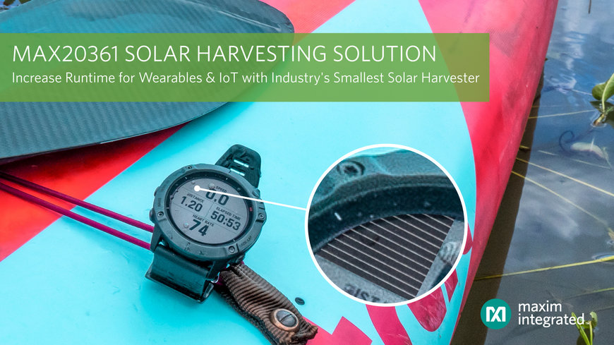 Industrieweit kleinste Solar-Harvesting-Lösung von Maxim Integrated verlängert die Laufzeit von platzbeschränkten Wearable- und IoT-Anwendungen